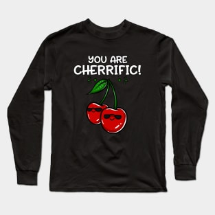 You Are Cherrific Funny Cherry Garden Fruit Pun Long Sleeve T-Shirt